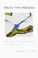 Trust the Process: An Artist's Guide to Letting Go