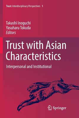 Trust with Asian Characteristics: Interpersonal and Institutional - Inoguchi, Takashi (Editor), and Tokuda, Yasuharu (Editor)