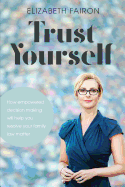 Trust Yourself: How empowered decision-making will help you resolve your family law matter