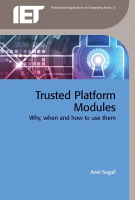 Trusted Platform Modules: Why, When and How to Use Them - Segall, Ariel