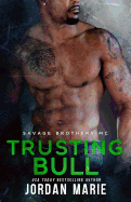 Trusting Bull: Savage Brothers MC: Book 5