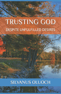 Trusting God: Despite Unfulfilled Desires