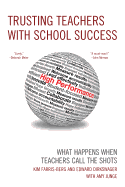 Trusting Teachers with School Success: What Happens When Teachers Call the Shots