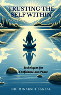 Trusting the Self Within: Techniques for Confidence and Peace