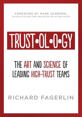 Trustology: The Art and Science of Leading High-Trust Teams - Fagerlin, Richard