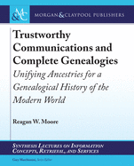 Trustworthy Communications and Complete Genealogies: Unifying Ancestries for a Genealogical History of the Modern World