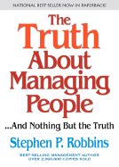 Truth about Managing People: And Nothing But the Truth - Robbins, Stephen P