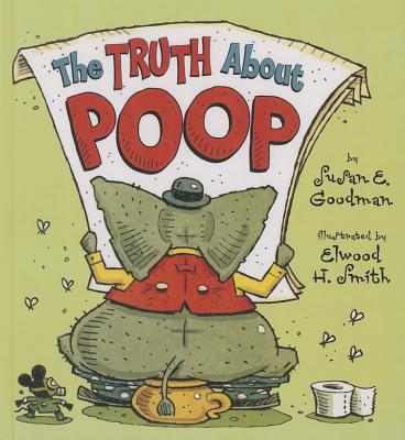 Truth about Poop - Goodman, Susan E