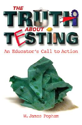 Truth about Testing: An Educator's Call to Action - Popham, W James