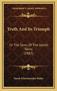 Truth and Its Triumph: Or the Story of the Jewish Twins (1882)