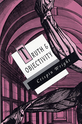 Truth and Objectivity - Wright, Crispin