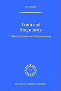 Truth and Singularity: Taking Foucault Into Phenomenology