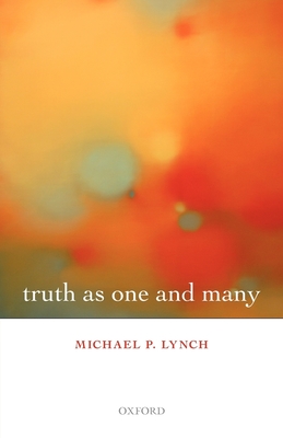 Truth as One and Many - Lynch, Michael P.