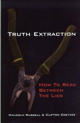 Truth Extraction: How to Read Between the Lies - Russell, Malcolm, and Coetzee, Clifton