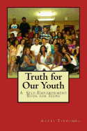 Truth for Our Youth: A Self-Empowerment Book for Teens