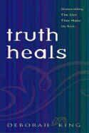 Truth Heals: Dismantling the Lies That Make Us Sick