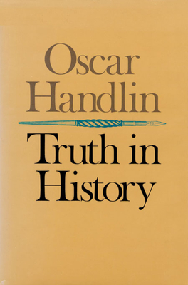 Truth in History - Handlin, Oscar