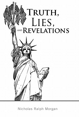 Truth, Lies, and Revelations - Morgan, Nicholas Ralph