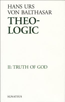 Truth of God: Theological Logical Theory - Von Balthasar, Hans Urs, Fr.