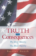 Truth or Consequences: The Moral Minority Vs. the Moral Majority
