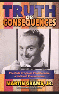 Truth or Consequences: The Quiz Program that Became a National Phenomenon (hardback)