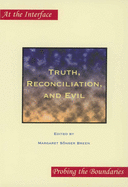 Truth, Reconciliation, and Evil