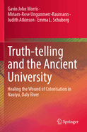 Truth-Telling and the Ancient University: Healing the Wound of Colonisation in Nauiyu, Daly River