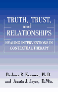 Truth, Trust and Relationships: Healing Interventions in Contextual Therapy