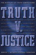 Truth V. Justice: The Morality of Truth Commissions - Rotberg, Robert I (Editor), and Thompson, Dennis F (Editor)