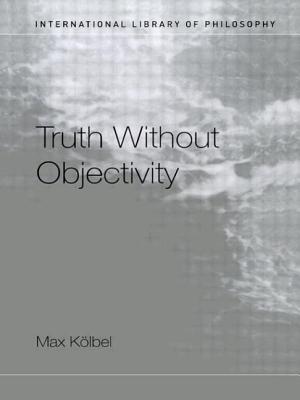 Truth Without Objectivity - Klbel, Max