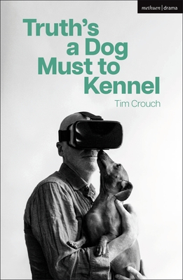 Truth's a Dog Must to Kennel - Crouch, Tim