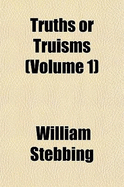 Truths or Truisms (Volume 1)