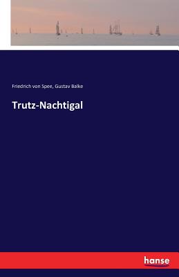 Trutz-Nachtigal - Spee, Friedrich Von, and Balke, Gustav