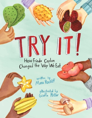 Try It!: How Frieda Caplan Changed the Way We Eat - Rockliff, Mara