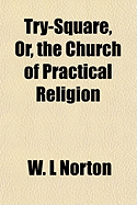 Try-Square, Or, the Church of Practical Religion