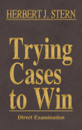 Trying Cases to Win Vol. 2: Direct Examination