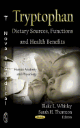 Tryptophan: Dietary Sources, Functions & Health Benefits