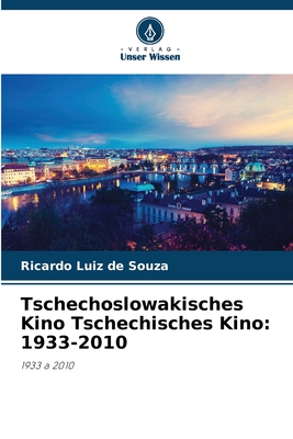 Tschechoslowakisches Kino Tschechisches Kino: 1933-2010 - Souza, Ricardo Luiz De