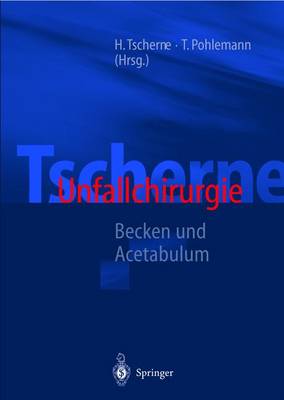 Tscherne Unfallchirurgie: Becken Und Acetabulum - Tscherne, H (Editor), and Pohlemann, T (Editor)