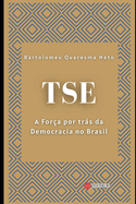 Tse: A Fora por Trs da Democracia no Brasil