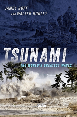 Tsunami: The World's Greatest Waves - Goff, James, and Dudley, Walter