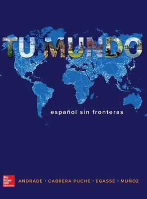 Tu Mundo: Espaanol Sin Fronteras - Andrade, Magdalena, and Egasse, Jeanne, and Muanoz, Elaias Miguel