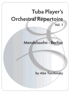 Tuba Player's Orchestral Repertoire: Vol. 1 Mendelssohn - Berlioz