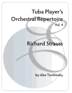 Tuba Player's Orchestral Repertoire: Vol. 4 Richard Strauss