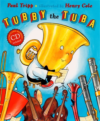 Tubby the Tuba - Tripp, Paul, and Cole, Henry (Illustrator)