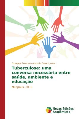 Tuberculose: uma conversa necessria entre sade, ambiente e educa??o - Donato Junior Giuseppe Francesco Antonio