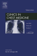 Tuberculosis, an Issue of Clinics in Chest Medicine: Volume 26-2