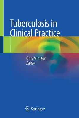 Tuberculosis in Clinical Practice - Kon, Onn Min (Editor)