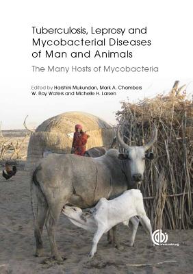 Tuberculosis, Leprosy and other Mycobacterial Diseases of Man and Animals: The Many Hosts of Mycobacteria - Mukundan, Harshini (Editor), and Chambers, Mark (Editor), and Waters, Ray (Editor)