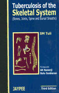 Tuberculosis of the Skeletal System: Bones, Joints, Spine and Bursal Sheaths